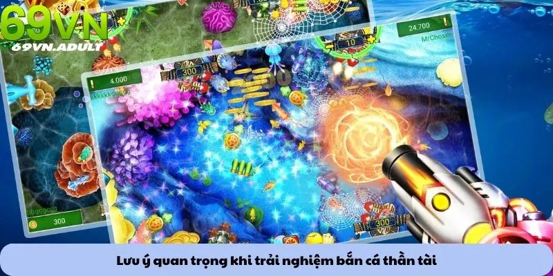 Lưu ý quan trọng khi trải nghiệm bắn cá thần tài