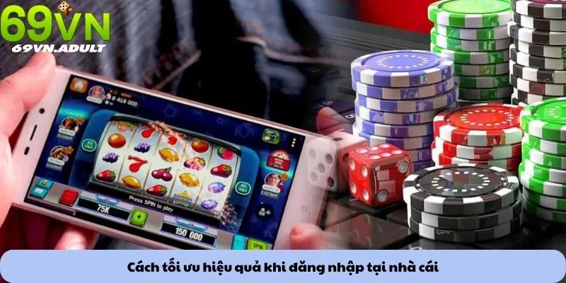 Đăng nhập 3 Cách tối ưu hiệu quả khi đăng nhập tại nhà cái