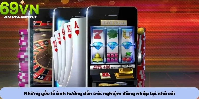 Đăng nhập 2 Những yếu tố ảnh hưởng đến trải nghiệm đăng nhập tại nhà cái