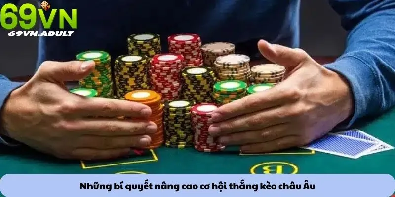 Những bí quyết nâng cao cơ hội thắng kèo châu Âu